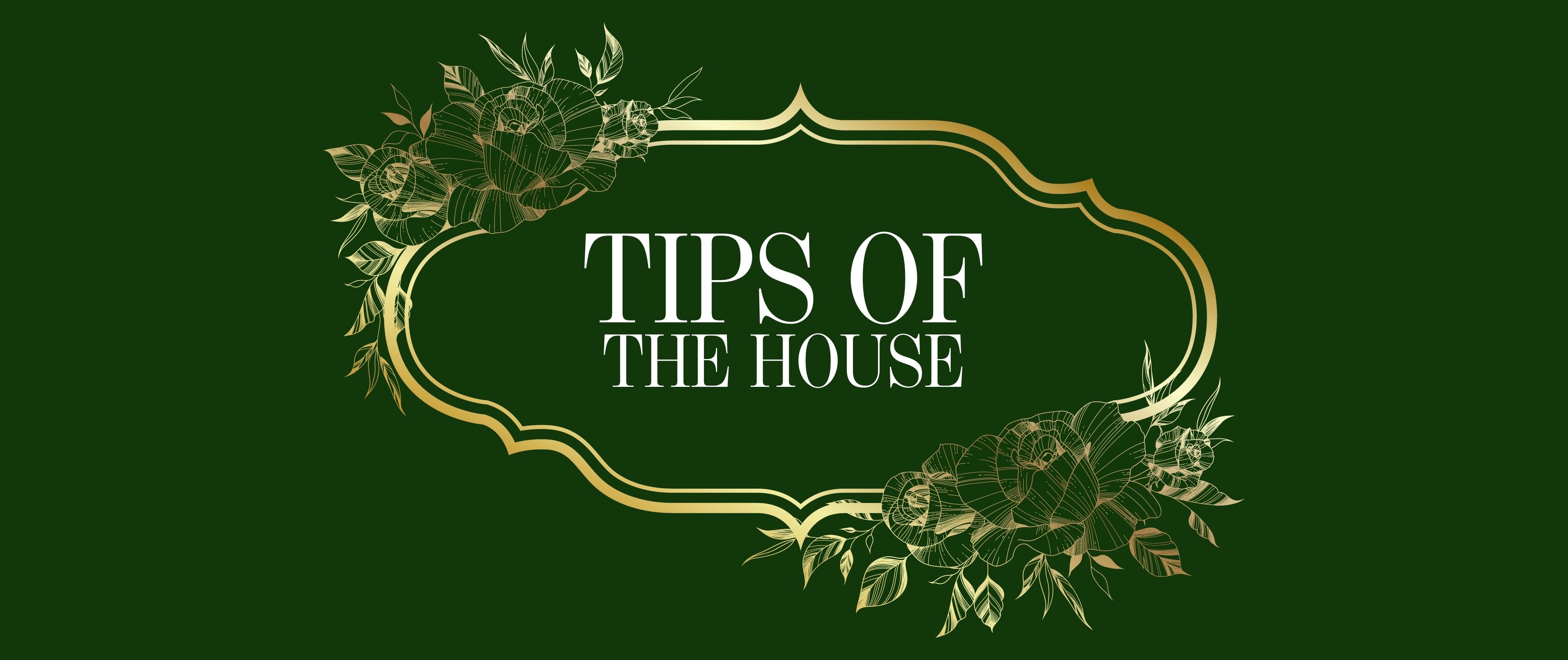 Tips of the house